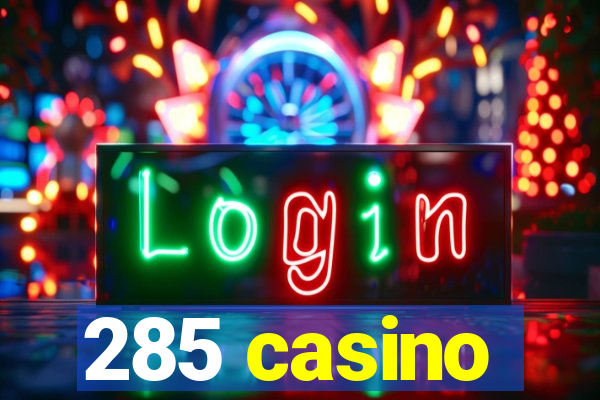 285 casino